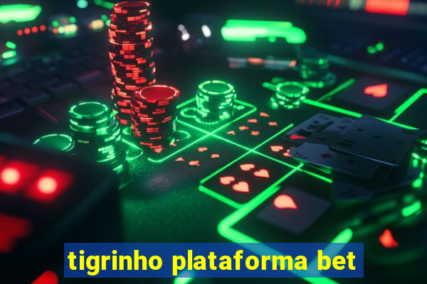 tigrinho plataforma bet